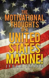 Cover image for The Motivational Thoughts of a United States Marine!