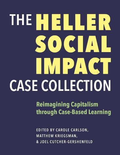 The Heller Social Impact Case Collection - Reimagining Capitalism through Case-Based Learning