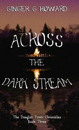 Across the Dark Stream: The Douglas Town Chronicles