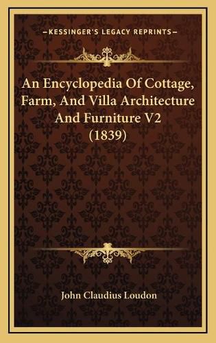 An Encyclopedia of Cottage, Farm, and Villa Architecture and Furniture V2 (1839)