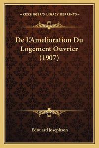 Cover image for de L'Amelioration Du Logement Ouvrier (1907)