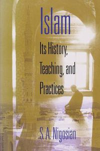 Cover image for Islam: Its History, Teaching and Practices