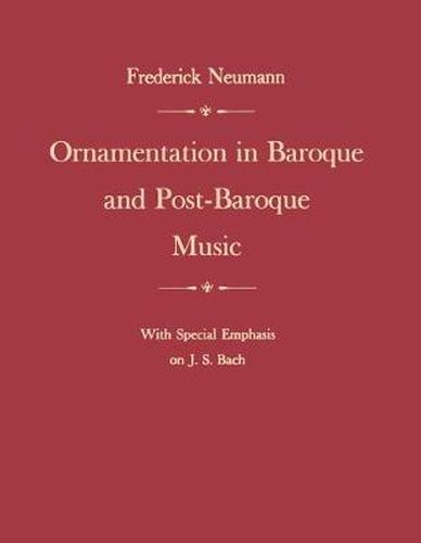 Cover image for Ornamentation in Baroque and Post-Baroque Music, with Special Emphasis on J.S.Bach