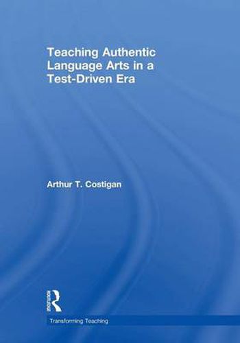Cover image for Teaching Authentic Language Arts in a Test-Driven Era