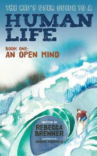 Cover image for The Kid's User Guide to a Human Life: Book One: An Open Mind