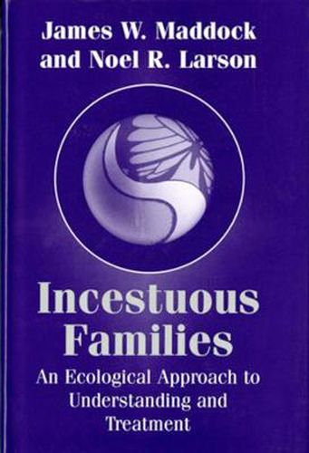 Cover image for Incestuous Families: An Ecological Approach to Understanding and Treatment