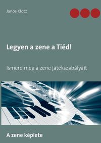 Cover image for Legyen a zene a Tied!: Ismerd meg a zene jatekszabalyait