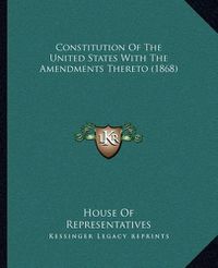 Cover image for Constitution of the United States with the Amendments Thereto (1868)