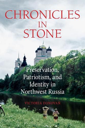 Cover image for Chronicles in Stone: Preservation, Patriotism, and Identity in Northwest Russia