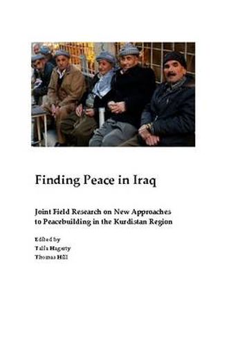 Cover image for Finding Peace in Iraq: Joint Field Research on New Approaches to Peacebuilding in the Kurdistan Region