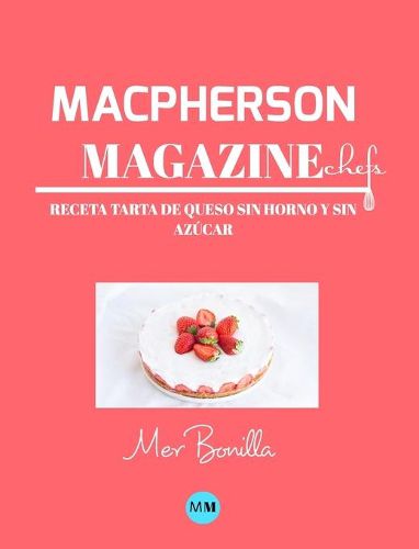 Cover image for Macpherson Magazine Chef's - Receta Tarta de queso sin horno y sin azucar