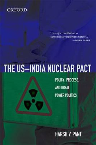 Cover image for The US-India Nuclear Pact: Policy, Process, and Great Power Politics