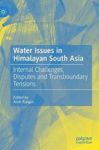 Cover image for Water Issues in Himalayan South Asia: Internal Challenges, Disputes and Transboundary Tensions