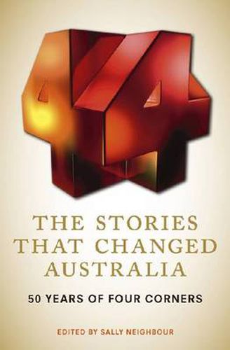 The Stories That Changed Australia: 50 Years of Four Corners
