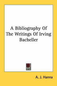 Cover image for A Bibliography of the Writings of Irving Bacheller