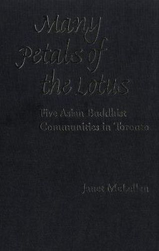 Cover image for Many Petals of the Lotus: Five Asian Buddhist Communities in Toronto