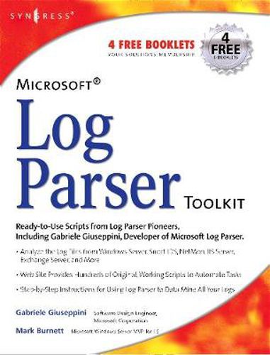 Cover image for Microsoft Log Parser Toolkit: A Complete Toolkit for Microsoft's Undocumented Log Analysis Tool