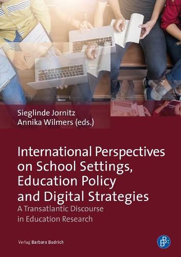 Cover image for International Perspectives on School Settings, Education Policy and Digital Strategies: A Transatlantic Discourse in Education Research