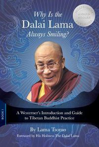Cover image for Why Is the Dalai Lama Always Smiling?: A Westerner's Introduction and Guide to Tibetan Buddhist Practice