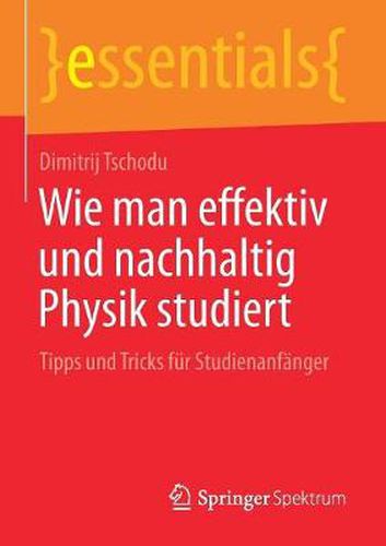 Cover image for Wie Man Effektiv Und Nachhaltig Physik Studiert: Tipps Und Tricks Fur Studienanfanger