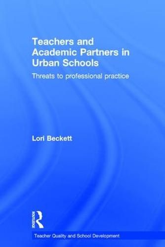 Cover image for Teachers and Academic Partners in Urban Schools: Threats to professional practice