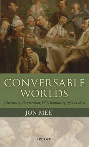 Cover image for Conversable Worlds: Literature, Contention, and Community 1762 to 1830