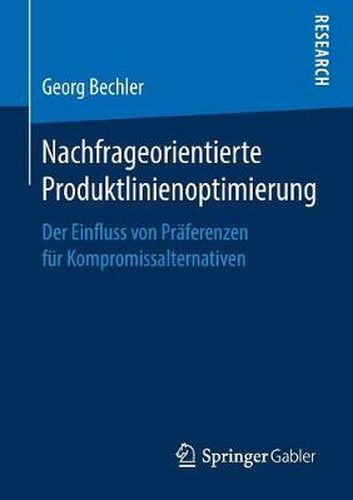 Cover image for Nachfrageorientierte Produktlinienoptimierung: Der Einfluss Von Praferenzen Fur Kompromissalternativen