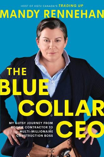 Cover image for The Blue Collar CEO: My Gutsy Journey from Rookie Contractor to Multi-Millionaire Construction Boss