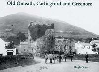 Cover image for Old Omeath, Carlingford and Greenore