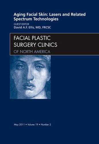 Cover image for Aging Facial Skin: Lasers and Related Spectrum Technologies, An Issue of Facial Plastic Surgery Clinics