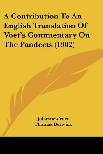 A Contribution to an English Translation of Voet's Commentary on the Pandects (1902)