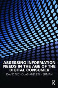 Cover image for Assessing Information Needs in the Age of the Digital Consumer