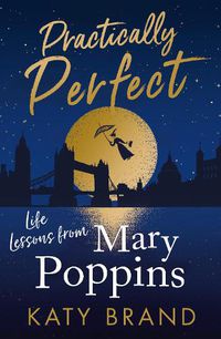 Cover image for Practically Perfect: Life Lessons from Mary Poppins