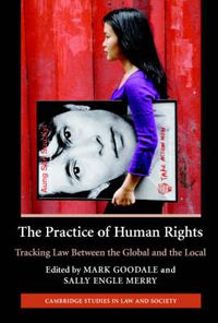 Cover image for The Practice of Human Rights: Tracking Law between the Global and the Local