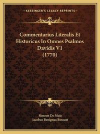 Cover image for Commentarius Literalis Et Historicus in Omnes Psalmos Davidis V1 (1770)