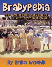 Cover image for Bradypedia: The Complete Reference Guide to Television's the Brady Bunch