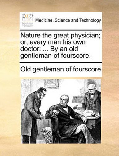 Cover image for Nature the Great Physician; Or, Every Man His Own Doctor