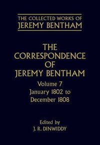 Cover image for The Collected Works of Jeremy Bentham: Correspondence: Volume 7: January 1802 to December 1808