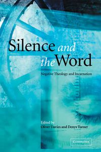 Cover image for Silence and the Word: Negative Theology and Incarnation