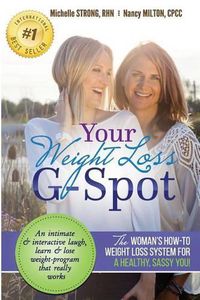 Cover image for Your Weight Loss G-Spot: The Woman's How-To Weight Loss System For A Healthy, Sassy You!