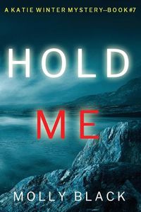 Cover image for Hold Me (A Katie Winter FBI Suspense Thriller-Book 7)