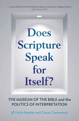 Cover image for Does Scripture Speak for Itself?: The Museum of the Bible and the Politics of Interpretation