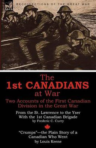 Cover image for The 1st Canadians at War: Two Accounts of the First Canadian Division in the Great War