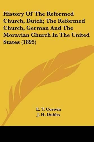 History of the Reformed Church, Dutch; The Reformed Church, German and the Moravian Church in the United States (1895)