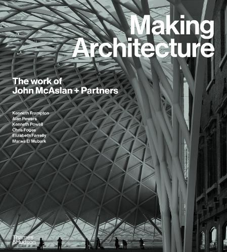 Making Architecture: The Work of John McAslan + Partners