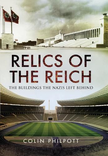 Cover image for Relics of the Reich: The Buildings The Nazis Left Behind