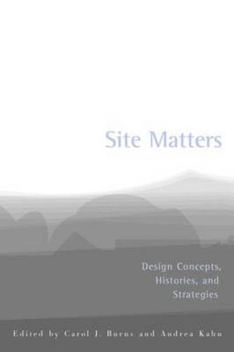 Site Matters: Design Concepts, Histories and Strategies