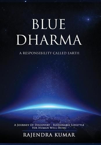 Cover image for Blue Dharma - A Responsibility Called Earth: A Journey of Discovery - Sustainable Lifestyle for Human Well-being
