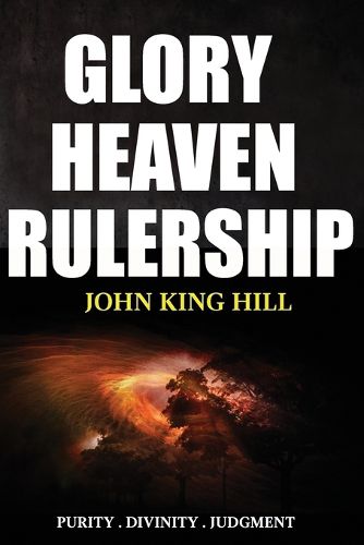 Cover image for Glory Heaven Rulership: Purity . Divinity . Judgment.