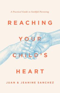 Cover image for Reaching Your Child's Heart